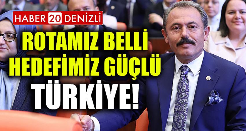 ROTAMIZ BELLİ HEDEFİMİZ GÜÇLÜ TÜRKİYE!