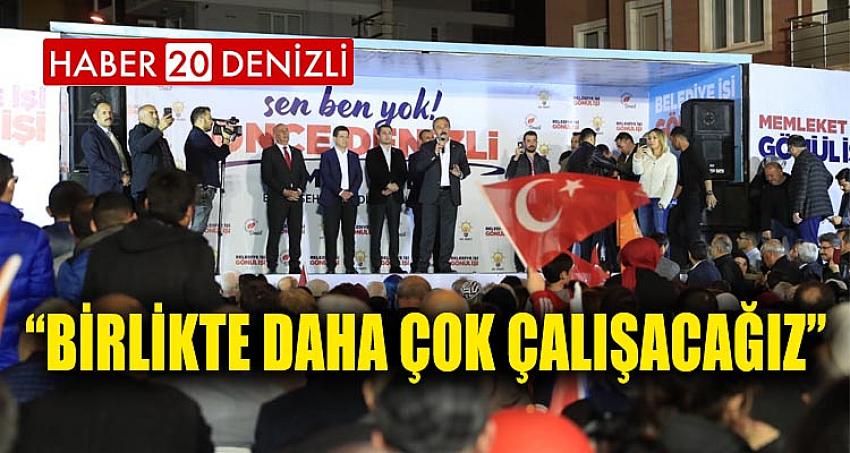 “BİRLİKTE DAHA ÇOK ÇALIŞACAĞIZ”