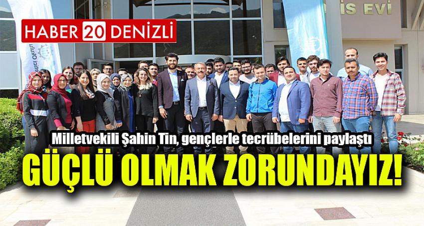 GÜÇLÜ OLMAK ZORUNDAYIZ!