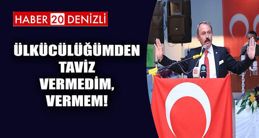 ÜLKÜCÜLÜĞÜMDEN TAVİZ VERMEDİM, VERMEM!