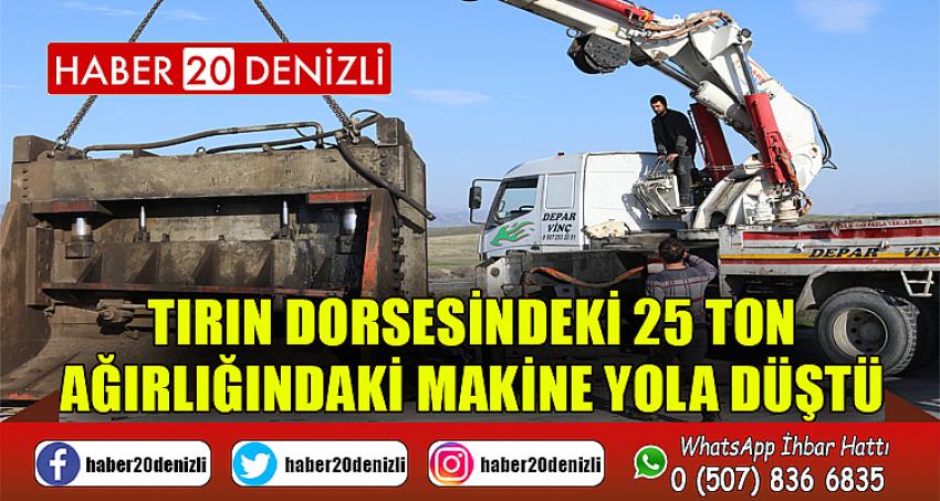 Tırın dorsesindeki 25 ton ağırlığındaki makine yola düştü