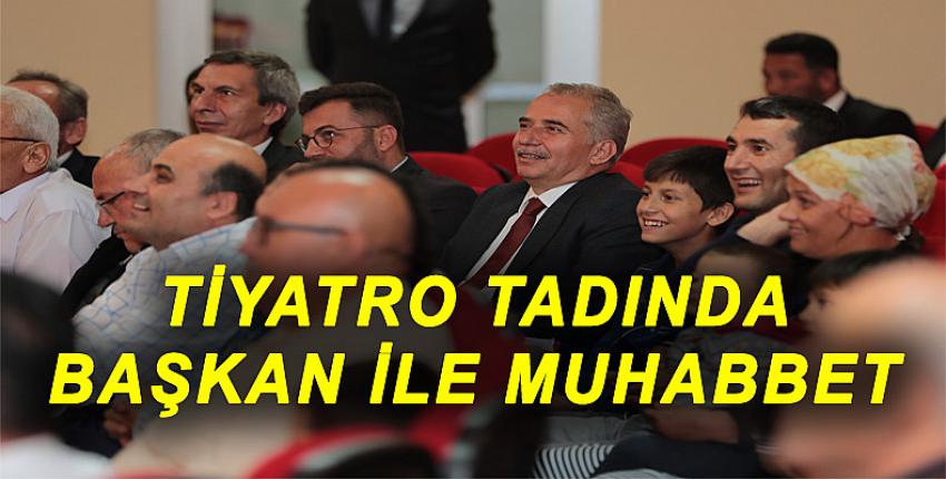 TİYATRO TADINDA BAŞKAN İLE MUHABBET