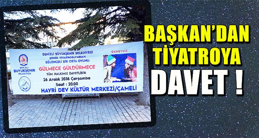 BAŞKANDAN TİYATROYA DAVET