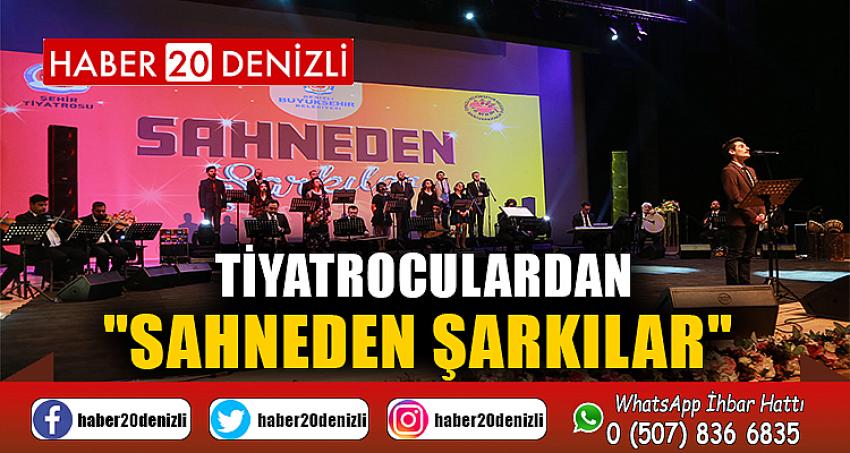 Tiyatroculardan "Sahneden Şarkılar"
