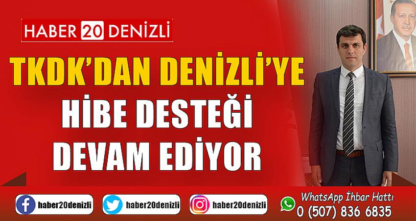 TKDK’DAN DENİZLİ’YE HİBE DESTEĞİ DEVAM EDİYOR