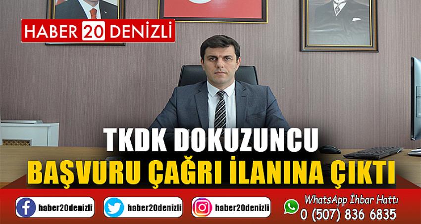 TKDK DOKUZUNCU BAŞVURU ÇAĞRI İLANINA ÇIKTI