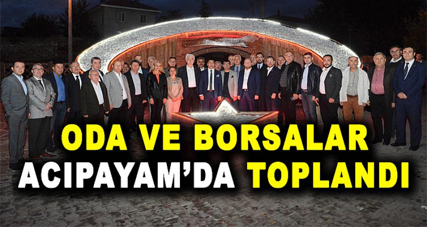 ODA VE BORSALAR, ACIPAYAM’DA TOPLANDI