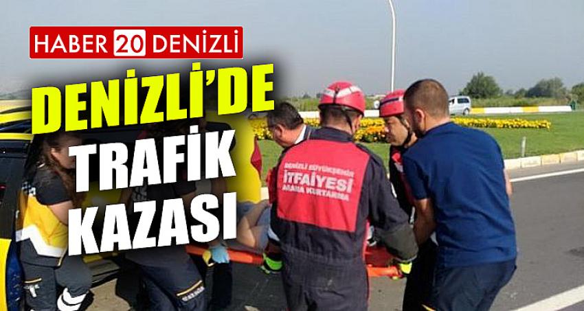 DENİZLİ'DE TRAFİK KAZASI