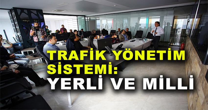 TRAFİK YÖNETİM SİSTEMİ: YERLİ VE MİLLİ