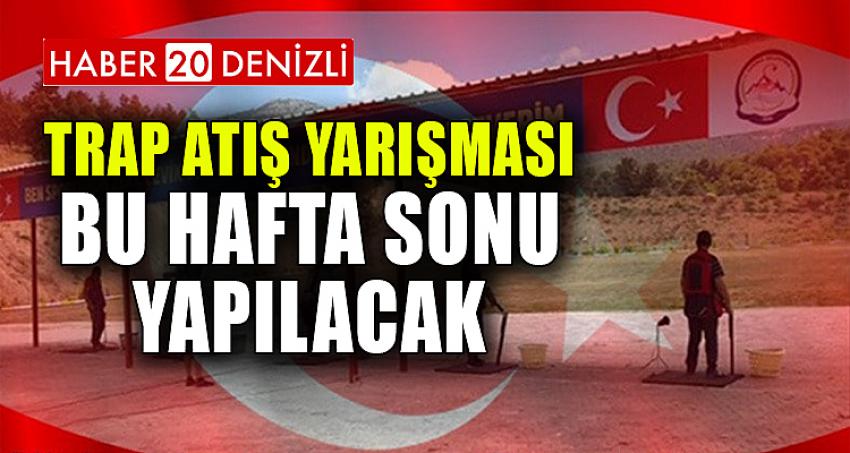 TRAP ATIŞ YARIŞMASI BU HAFTA SONU YAPILACAK