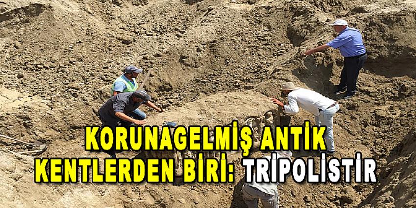 KORUNAGELMİŞ ANTİK KENTLERDEN BİRİ: TRİPOLİSTİR