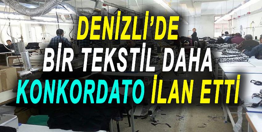 DENİZLİ'DE BİR TEKSTİL DAHA KONKORDATO İLAN ETTİ