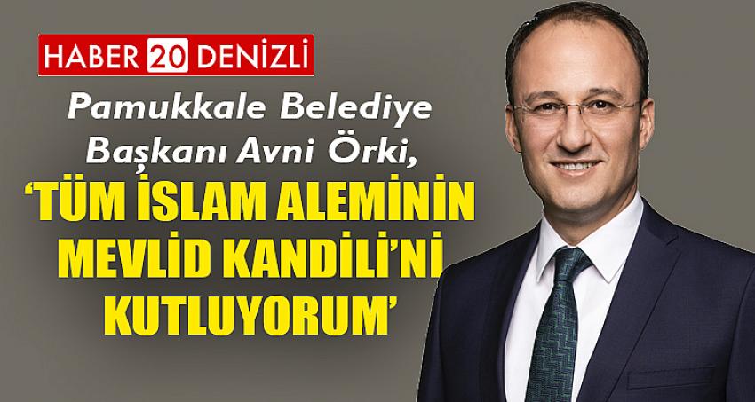 BAŞKAN ÖRKİ’DEN MEVLİD KANDİLİ MESAJI