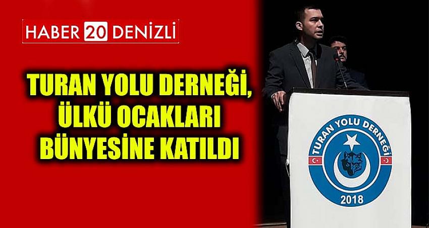 TURAN YOLU DERNEĞİ, ÜLKÜ OCAKLARI BÜNYESİNE KATILDI