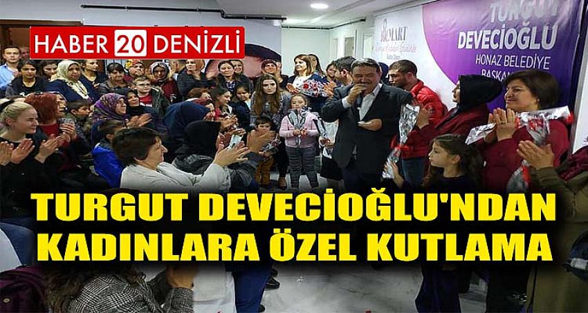 TURGUT DEVECİOĞLU'NDAN KADINLARA ÖZEL KUTLAMA