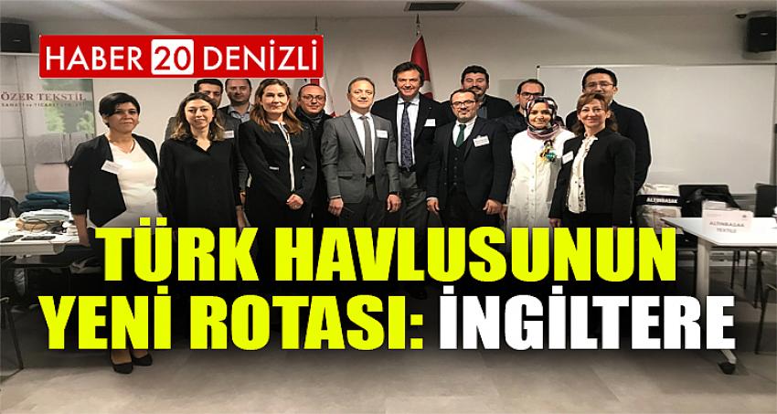 TÜRK HAVLUSUNUN YENİ ROTASI: İNGİLTERE