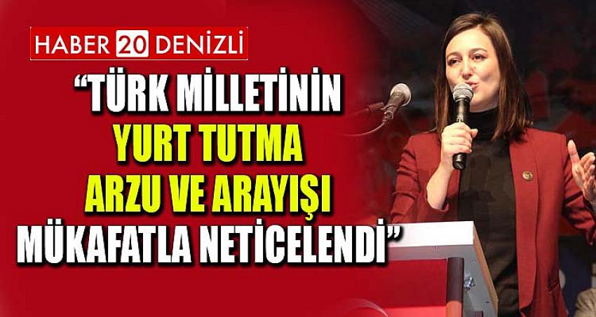 “TÜRK MİLLETİNİN YURT TUTMA ARZU VE ARAYIŞI MÜKAFATLA NETİCELENDİ”