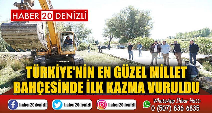 TÜRKİYE'NİN EN GÜZEL MİLLET BAHÇESİNDE İLK KAZMA VURULDU