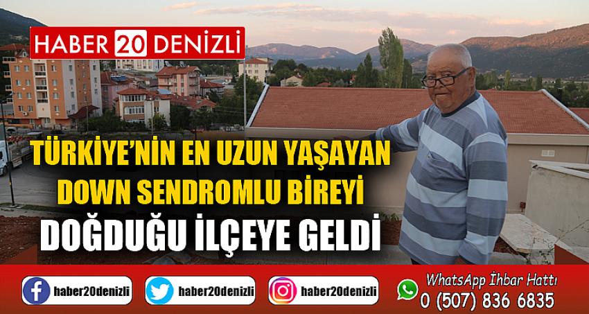 Türkiye’nin en uzun yaşayan Down Sendromlu bireyi doğduğu ilçeye geldi