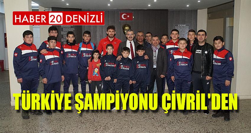 TÜRKİYE ŞAMPİYONU ÇİVRİL'DEN