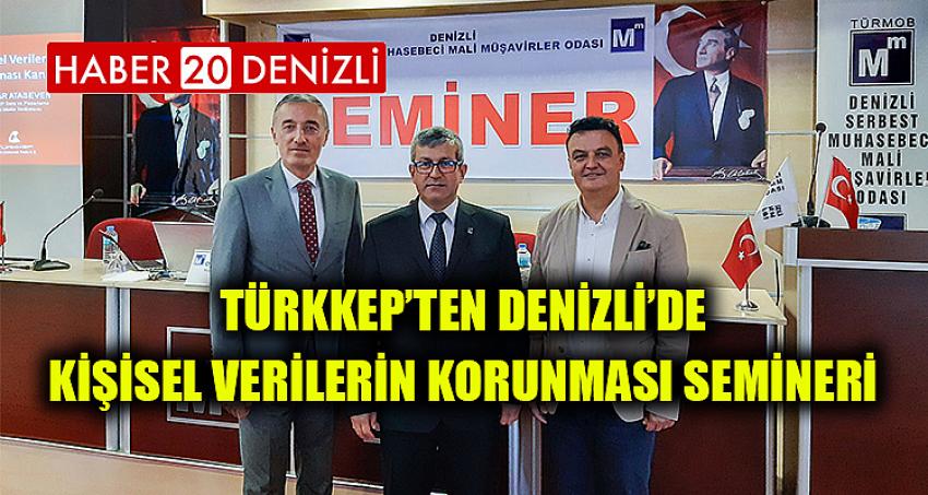 TÜRKKEP’TEN DENİZLİ’DE KİŞİSEL VERİLERİN KORUNMASI SEMİNERİ