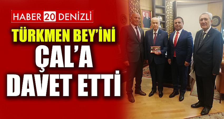 TÜRKMEN BEY’İNİ ÇAL’A DAVET ETTİ