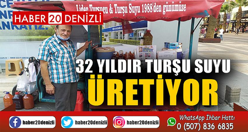 Sevda ile başladığı turşu suyunu 32 yıldır müşterileriyle buluşturuyor