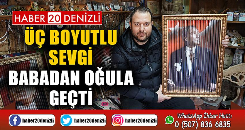 Üç boyutlu sevgi babadan oğula geçti