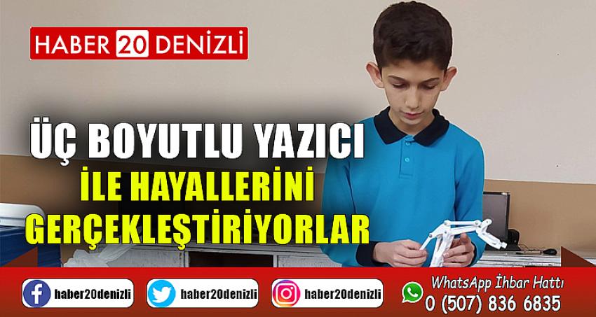 Üç boyutlu yazıcı ile hayallerini gerçekleştiriyorlar