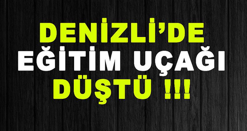 DENİZLİ'DE EĞİTİM UÇAĞI DÜŞTÜ !!!