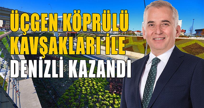 Üçgen Köprülü Kavşakları ile Denizli Kazandı