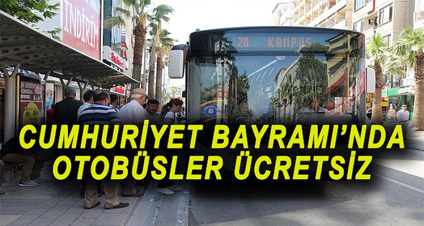 CUMHURİYET BAYRAMI'NDA OTOBÜSLER ÜCRETSİZ