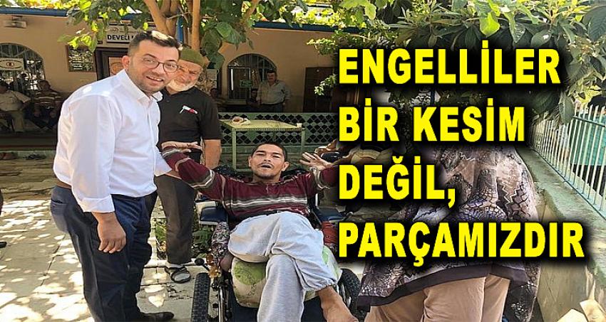 ENGELLİLER BİR KESİM DEĞİL, PARÇAMIZDIR!