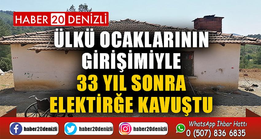 ÜLKÜ OCAKLARININ GİRİŞİMİYLE 33 YIL SONRA ELEKTİRĞE KAVUŞTU