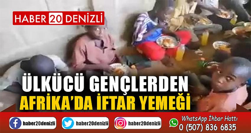 Ülkücü gençlerden Afrika’da iftar yemeği