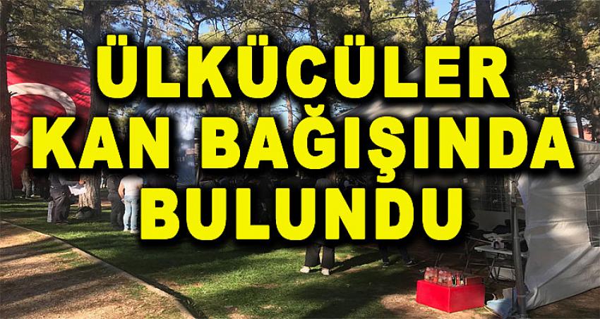 ÜLKÜCÜLER KAN BAĞIŞINDA BULUNDU