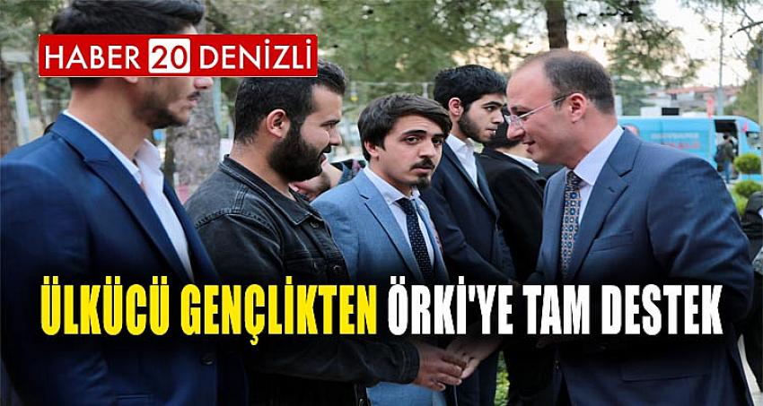 ÜLKÜCÜ GENÇLİKTEN ÖRKİ'YE TAM DESTEK