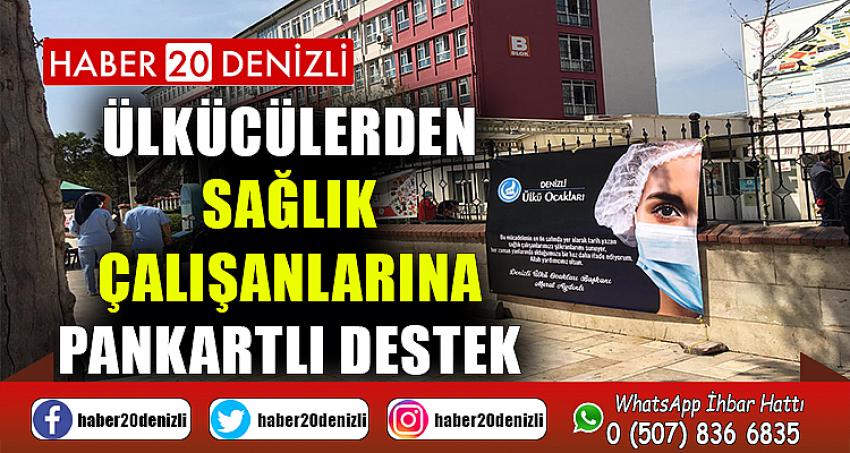 ÜLKÜCÜLERDEN SAĞLIK ÇALIŞANLARINA PANKARTLI DESTEK