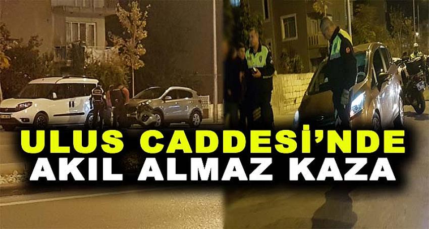 ULUS CADDESİ'NDE AKIL ALMAZ KAZA