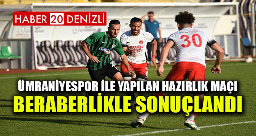 ÜMRANİYESPOR İLE YAPILAN HAZIRLIK MAÇI BERABERLİKLE SONUÇLANDI