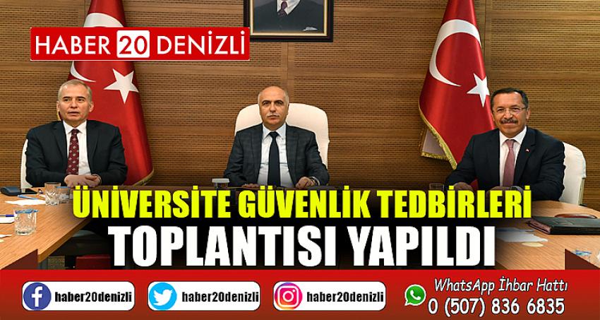 Üniversite Güvenlik Tedbirleri Toplantısı Yapıldı