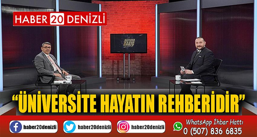 “Üniversite Hayatın Rehberidir”