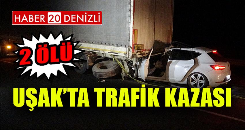 Uşak'ta trafik kazası: 2 ölü