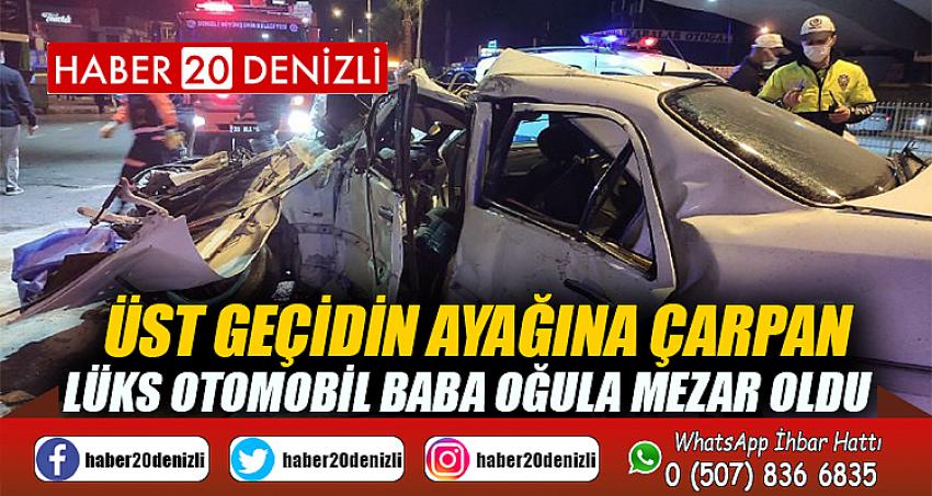 Üst geçidin ayağına çarpan lüks otomobil baba oğula mezar oldu