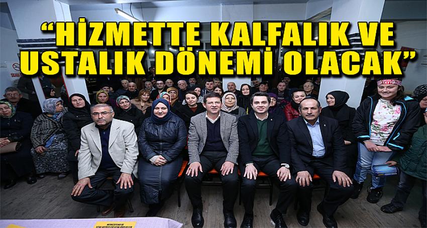 “HİZMETTE KALFALIK VE USTALIK DÖNEMİ OLACAK”