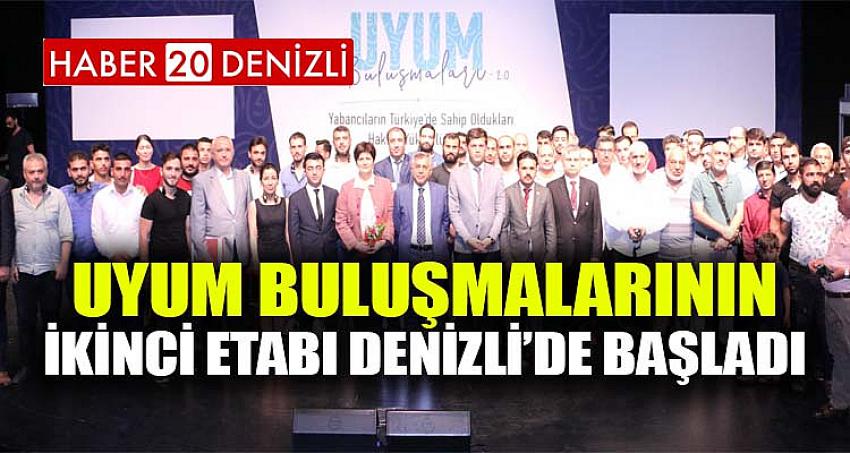 Uyum Buluşmalarının İkinci Etabı Denizli’de Başladı