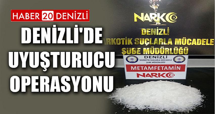 DENİZLİ'DE UYUŞTURUCU OPERASYONU