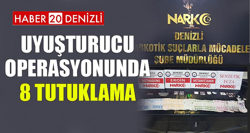 Uyuşturucu Operasyonunda 8 Tutuklama