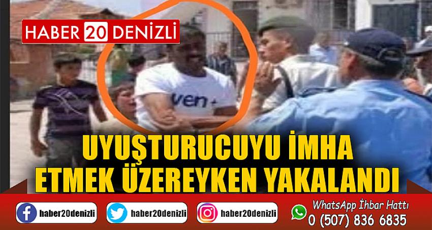 Uyuşturucuyu imha etmek üzereyken yakalandı