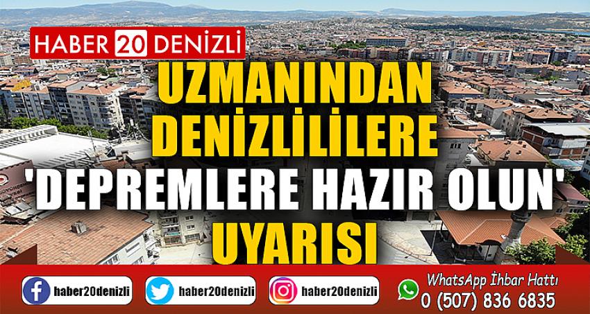 Uzmanından Denizlililere 'depremlere hazır olun' uyarısı